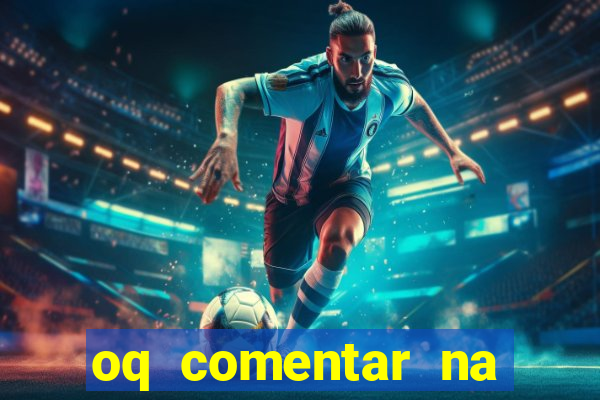 oq comentar na foto do amigo jogador de futebol